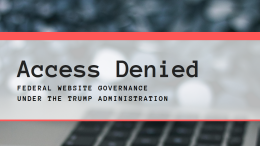 The first Trump Administration made 1,400 changes to government websites, with half of those changes related to removing information critical to regulations, such as fact sheets and guidance documents.